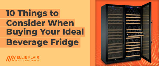 10 Things to Consider When Buying Your Ideal Beverage Fridge